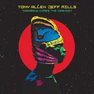 Tony Allen , Jeff Mills - Tomorrow Comes The Harvest