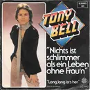 7inch Vinyl Single - Tony Bell - Nichts Ist Schlimmer Als Ein Leben Ohne Frau'n