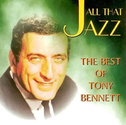 Tony Bennett - All That Jazz (The Best Of Tony Bennett)