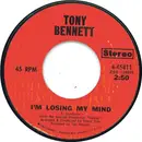 7inch Vinyl Single - Tony Bennett - I'm Losing My Mind / More And More