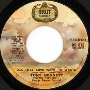 7inch Vinyl Single - Tony Bennett With The Ruby Braff / George Barnes Quartet - All That Love Went To Waste