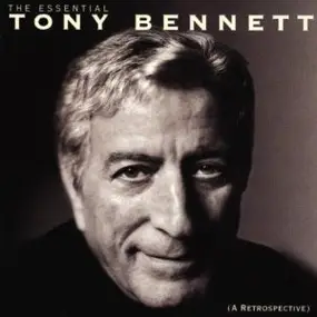 Tony Bennett - The Essential Tony Bennett (A Retrospective)