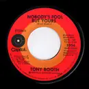 7inch Vinyl Single - Tony Booth - Nobody's Fool But Yours