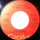 7inch Vinyl Single - Tony Booth - It Never Will Be Over For Me