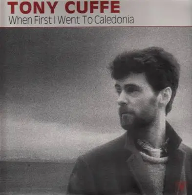 Tony Cuffe - When I First Went To Caledonia