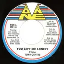 7inch Vinyl Single - Tony Curtis - You Left Me Lonely