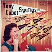 Tony Cabot & His Orchestra - Tony Cabot Swings On The Campus, Volume 2: Midwest