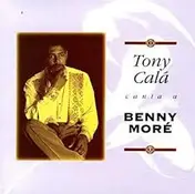 Tony Cala - Tony Calá Canta A Benny More