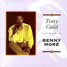 Tony Calá - Tony Calá Canta A Benny More
