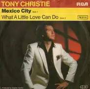 Tony Christie - Mexico City / What A Little Love Can Do