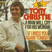 Tony Christie - A Man Will Cry For His Woman / If I Miss You Again Tonight
