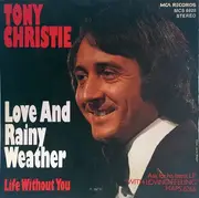 7inch Vinyl Single - Tony Christie - Love And Rainy Weather / Life Without You