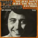 7inch Vinyl Single - Tony Christie - You Just Don't Have The Magic Anymore