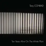 Tony Conrad - Ten Years Alive On The..