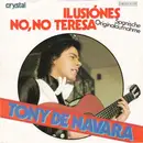7inch Vinyl Single - Tony De Navara - Ilusiónes / No, No Teresa
