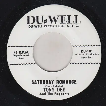 Tony Dee And The Pageants - Saturday Romance / Make You My Queen