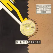 Tony Di Bart - Why Did Ya (Remixes)