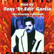 Tony Garcia - The Best Of Tony 'Dr.Edit' Garcia -The Freestyle Collection-