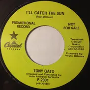 Tony Gato - I'll Catch The Sun