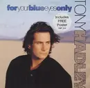 7inch Vinyl Single - Tony Hadley - For Your Blue Eyes Only - Poster Sleeve