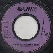 7inch Vinyl Single - Tony Hiller Orchestra - Where The Rainbow Ends