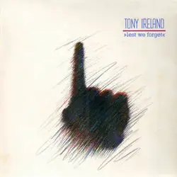 Tony Ireland - Lest We Forget