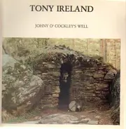 Tony Ireland - Johny O' Cockleys Well