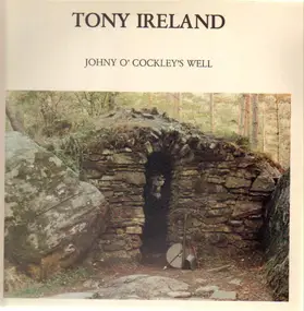 tony ireland - Johny O' Cockleys Well