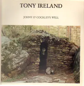 tony ireland - Johny O' Cockleys Well