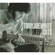 Tony Joe White - Deep Cuts