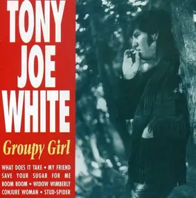 Tony Joe White - Groupy Girl