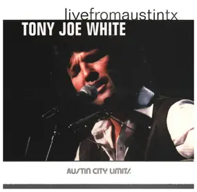 Tony Joe White - Live From Austin Texas