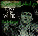 7'' - Tony Joe White - Roosevelt And Ira Lee / The Migrant