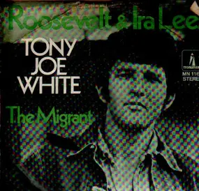 Tony Joe White - Roosevelt And Ira Lee / The Migrant