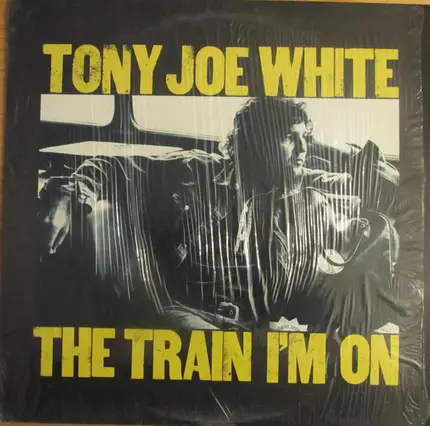 Tony Joe White - The Train I'm On