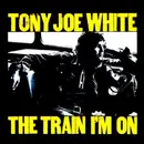 CD - Tony Joe White - The Train I'm On
