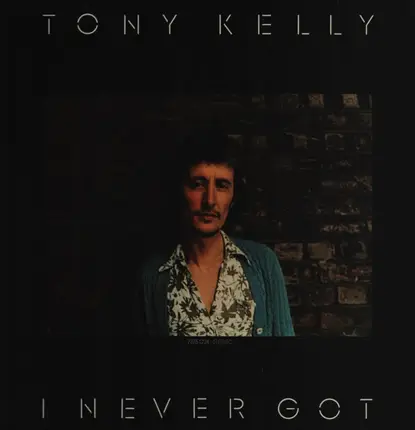 Tony Kelly - I Never Got