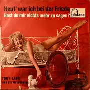 7inch Vinyl Single - Tony Lang Und Die Melocantas - Heut' War Ich Bei Der Frieda