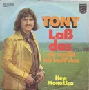 7inch Vinyl Single - Tony - Laß Das Du Weißt Ich Haß' Das / Hey, Mona Lisa