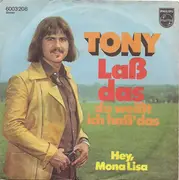 7inch Vinyl Single - Tony - Laß Das Du Weißt Ich Haß' Das / Hey, Mona Lisa