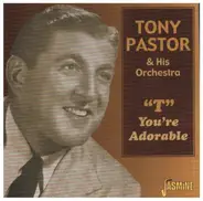 Tony Pastor - 'T' You're Adorable
