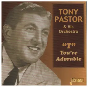 Tony Pastor - 'T' You're Adorable