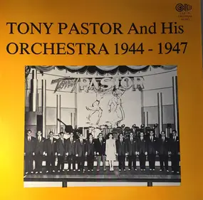 Tony Pastor - Tony Pastor And His Orchestra 1944 - 1947