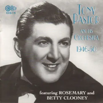 Tony Pastor And His Orchestra Featuring Rosemary Clooney And Betty Clooney - 1946-50