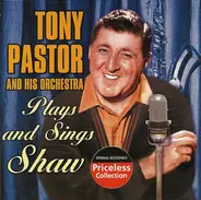 Tony Pastor And His Orchestra - Plays And Sings Shaw