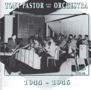 Tony Pastor And His Orchestra - Tony Pastor And His Orchestra 1944 - 1946