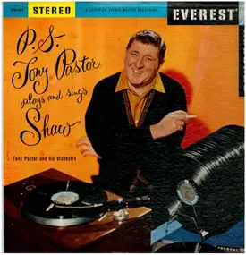 Tony Pastor And His Orchestra - P.S. - Tony Pastor Plays And Sings Shaw