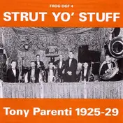 Tony Parenti - Strut Yo' Stuff: Tony Parenti 1925-29