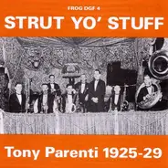 Tony Parenti - Strut Yo' Stuff: Tony Parenti 1925-29