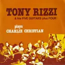 LP - Tony Rizzi & His Five Guitars Plus Four Plays Charlie Christian - Tony Rizzi & His Five Guitars Plus Four Plays Charlie Christian